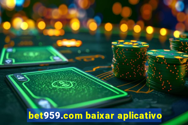 bet959.com baixar aplicativo